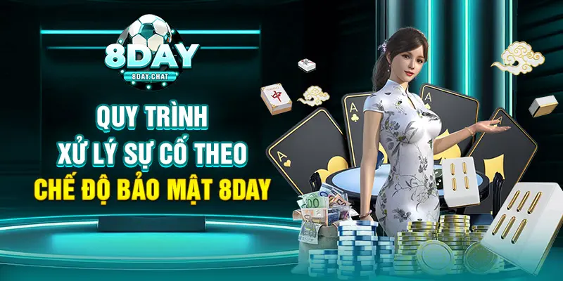 Quy trình xử lý sự cố theo chế độ bảo mật 8Day